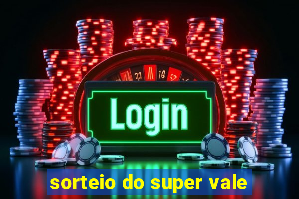 sorteio do super vale